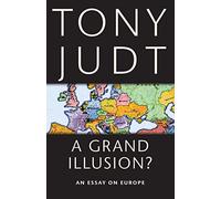 A Grand Illusion?: An Essay on Europe