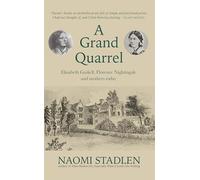A Grand Quarrel: Elizabeth Gaskell, Florence Nightingale and mothers today: Elizabeth Gaskell, Florence Nightingale and the work of mothers