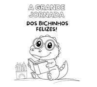 A Grande Jornada dos Bichos Felizes: Um livro para colorir e se divertir