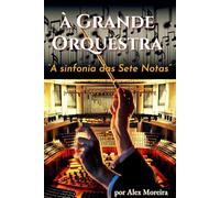 A GRANDE ORQUESTRA: Sinfonia das Sete Notas