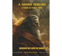 A GRANDE REBELIÃO: O Futuro do Planeta Terra