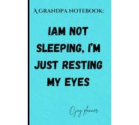 A Grandpa Notebook: I am not sleeping, i'm just resting my eyes:: A guided memory journal notebook for grandad or seniors.