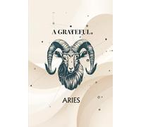 A Grateful Aries: Zodiac Notebook Journal with Lined, Dotted, Dashed & Blank Pages | 150-Page Aries Astrology Gift for Reflection, Gratitude & ... Sketching, Note-Taking & Manifestation