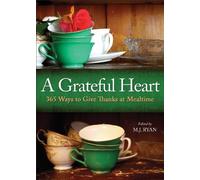 A Grateful Heart: 365 Ways to Give Thanks at Mealtime (2011-10-01)
