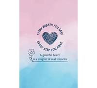 A grateful heart . Dot Grid Notebook, Hardcover, 6''x 9'', 120 Pages: Capturing Moments of Gratitude and Joy