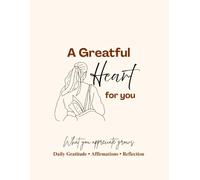 A Grateful Heart for You: A Grateful Heart for You: A Guided Journal for Thankfulness, Self-Reflection, and Personal Growth