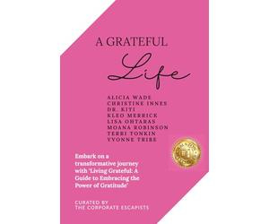 A Grateful Life: Embark on a transformative journey with "Living Grateful: A Guide to Embracing the Power of Gratitude'