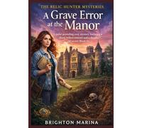 A GRAVE ERROR AT THE MANOR: A pulse-pounding cozy mystery featuring a sharp-witted restorer and a decades-old secret (Book 1)