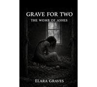 A Grave For Two: The Womb Of Ashes
