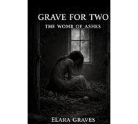 A Grave For Two: The Womb Of Ashes