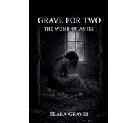 A Grave For Two: The Womb Of Ashes: 3
