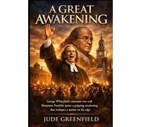 A Great Awakening: George Whitefield’s cinematic rise with Benjamin Franklin ignites a gripping awakening that reshapes a nation on the edge