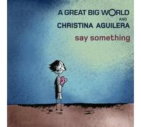 A Great Big World & Aguilera,Christina - Say Something