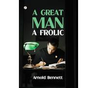 A Great Man: A Frolic