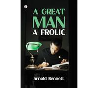 A Great Man: A Frolic