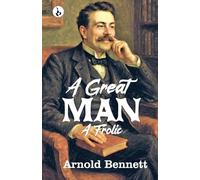 A Great Man: A Frolic