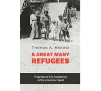 A Great Many Refugees: Progressive Era Assistance in the American West