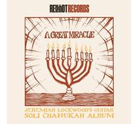 A Great Miracle: Jeremiah Lockwood's Guitar Soli Chanukah Record
