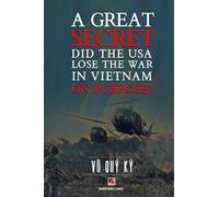 A Great Secret - Did The USA Lose The War In Vietnam On Purpose (soft cover - with signature -2025 edition)