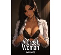 A Great Woman: Explicit Erotic Short Stories with Hentai Illustrations: 699