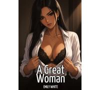 A Great Woman: Explicit Erotic Short Stories with Hentai Illustrations: 699
