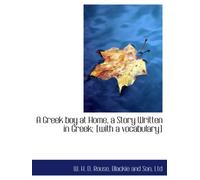 A Greek boy at Home, a Story Written in Greek; [with a vocabulary]