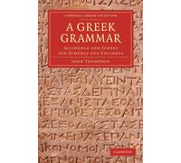 A Greek Grammar: Accidence And Syntax For Schools And Colleges