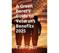 A Green Beret’s Guide to Veteran’s Benefits 2025