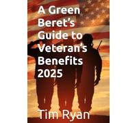 A Green Beret’s Guide to Veteran’s Benefits 2025