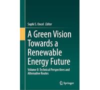 A Green Vision Towards a Renewable Energy Future: Technical Perspectives and Alternative Routes (2)