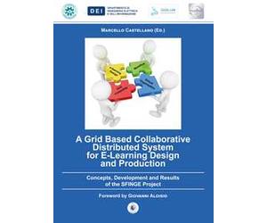 A grid based collaborative distributed system for e-learning design and production. Concepts, development and results of the Sfinge project