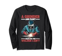 A Grinder And Paint Make Me The Welder I Ain't - Maglia a Manica