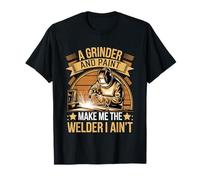 A Grinder And Paint Make Me The Welder I Ain't ----- Maglietta