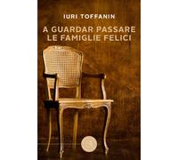 A guardar passare le famiglie felici - Toffanin Iuri