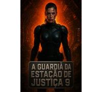 A Guardiã da Estação de Justiça 9: Um thriller sci-fi sombrio sobre paranoia, isolamento e segredos sombrios