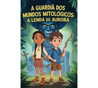 A Guardiã dos Mundos Mitológicos: A Lenda de Aurora