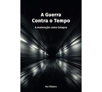 A Guerra Contra o Tempo: A Aceleração como Colapso