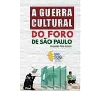 A guerra cultural do Foro de São Paulo