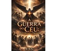 A GUERRA DO CÉU: A Coroa e o Trono