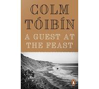 Colm Toibin – A Guest at the Feast