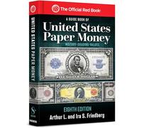 A Guide Book of United States Paper Money, 8th Edition: Complete Source for History, Grading, and Values