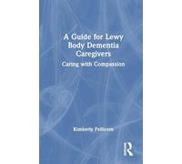 A Guide for Lewy Body Dementia Caregivers: Caring with Compassion