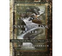 Rusty Rustenbach A Guide for Listening and Inner-Healing Prayer (Tascabile)
