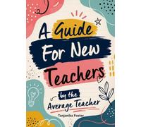 A Guide for New Teachers by the Average teacher