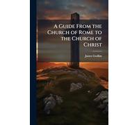 A Guide From the Church of Rome to the Church of Christ