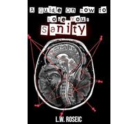A Guide On How To Lose Your Sanity