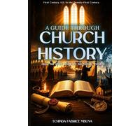 A Guide Through Church History: From the Upper Room to the Global Church