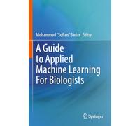 Mohammad "Sufian" Ba A Guide to Applied Machine Learning for Biologi (Tascabile)