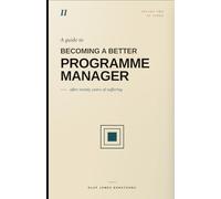 A Guide To: Becoming a Better Programme Manager