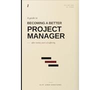 A Guide To: Becoming a Better Project Manager